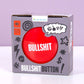 Bullshit Button, 9 cm