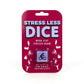 STRESS LESS DICE