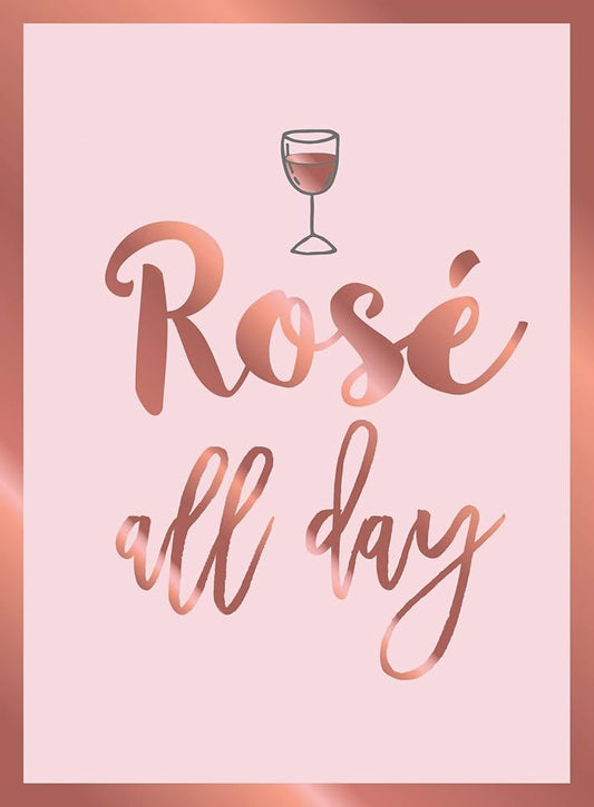 ROSE ALL DAY