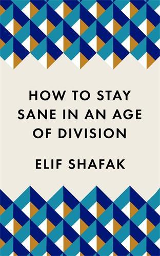 HOW TO STAY SANE IN AN AGE OF DIVISION