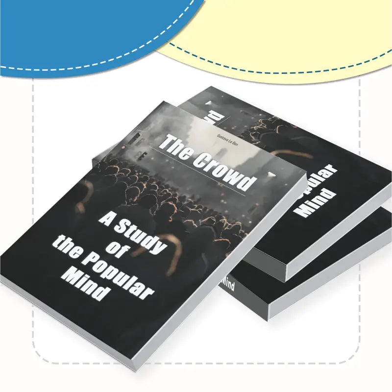 The Crowd: A Study of the Popular Mind